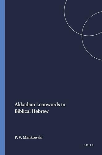 Akkadian Loanwords in Biblical Hebrew by Paul V. Mankowski, 9781575069005