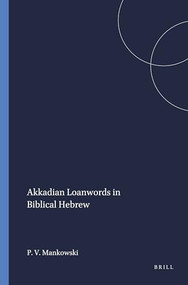 Akkadian Loanwords in Biblical Hebrew by Paul V. Mankowski, 9781575069005