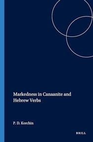 Markedness in Canaanite and Hebrew Verbs by Paul D. Korchin, 9781575069289