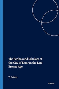 The Scribes and Scholars of the City of Emar in the Late Bronze Age by Yoram Cohen, 9781575069319