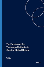 The Function of the Tautological Infinitive in Classical Biblical Hebrew by Yoo-Ki Kim, 9781575069340