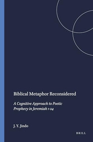 Biblical Metaphor Reconsidered (A Cognitive Approach to Poetic Prophecy in Jeremiah 1-24) by Job Y. Jindo, 9781575069364