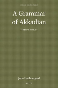 A Grammar of Akkadian (Third Edition) by John Huehnergard, 9781575069418