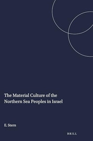 The Material Culture of the Northern Sea Peoples in Israel by Ephraim Stern, 9781575069463