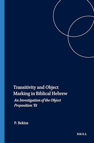 Transitivity and Object Marking in Biblical Hebrew (An Investigation of the Object Preposition 'Et) by Peter Bekins, 9781575069487