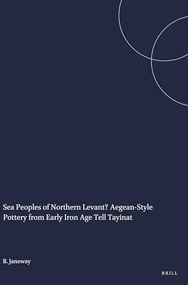 Sea Peoples of Northern Levant? Aegean-Style Pottery from Early Iron Age Tell Tayinat by Brian Janeway, 9781575069500