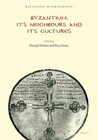 Byzantium, Its Neighbours and Its Cultures by Danijel Dzino, Ken Parry, 9781876503017