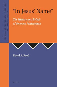 "In Jesus' Name" (The History and Beliefs of Oneness Pentecostals) by David A. Reed, 9781905679010