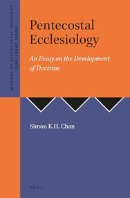 Pentecostal Ecclesiology (An Essay on the Development of Doctrine) by Simon K.H. Chan, 9781905679157