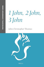 1 John, 2 John, 3 John (A Pentecostal Commentary) by John Christopher Thomas, 9781905679218