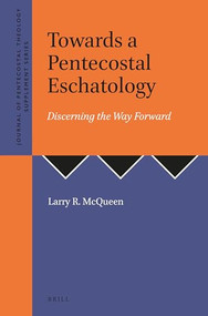 Towards a Pentecostal Eschatology (Discerning the Way Forward) by Larry R. McQueen, 9781905679225