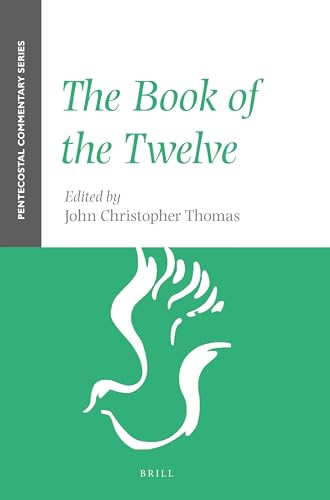 The Book of the Twelve (A Pentecostal Commentary) by John Christopher Thomas, 9781905679263