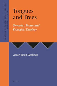 Tongues and Trees (Towards a Pentecostal Ecological Theology) by Aaron Jason Swoboda, 9781905679294