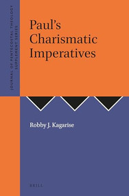 Paul's Charismatic Imperatives by Robby J. Kagarise, 9781905679324