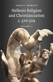 Hellenic Religion and Christianization c. 370-529, Volume II by Frank Trombley, 9789004274815