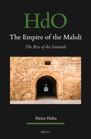 The Empire of the Mahdi (The Rise of the Fatimids) by Michael Bonner, Heinz Halm, 9789004544260