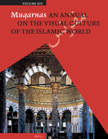 Muqarnas, Volume 14 by Gülru Necipoglu, 9789004259348