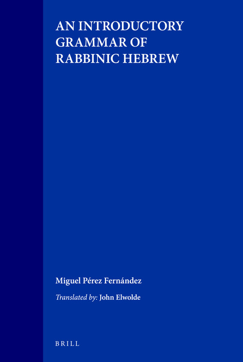 An Introductory Grammar of Rabbinic Hebrew by Miguel Pérez Fernández, John F. Elwolde, 9789004109049