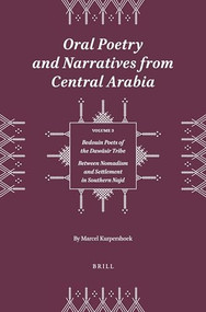 Oral Poetry and Narratives from Central Arabia, Volume 3 Bedouin Poets of the Dawāsir Tribe (Between Nomadism and Settlement in Southern Najd) by Marcel Kurpershoek, 9789004520998