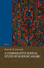 A Comparative Lexical Study of Qur'ānic Arabic by Martin Zammit, 9789004430839