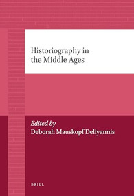 Historiography in the Middle Ages by Deborah Deliyannis, 9789004226777