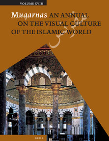 Muqarnas, Volume 18 by Gülru Necipoğlu, 9789004259386