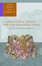 The Dead Sea Scrolls Reader, Volume 6 Additional Genres and Unclassified Texts by Emanuel Tov, Donald Parry, 9789004126466