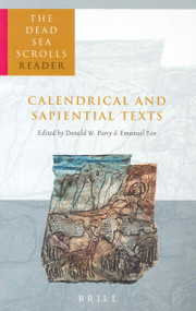 The Dead Sea Scrolls Reader, Volume 4 Calendrical and Sapiential Texts by Emanuel Tov, Donald Parry, 9789004126510
