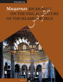Muqarnas, Volume 20 by Gülru Necipoğlu, 9789004259409