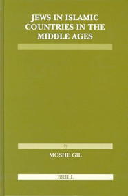 Jews in Islamic Countries in the Middle Ages by Moshe Gil, 9789004194113