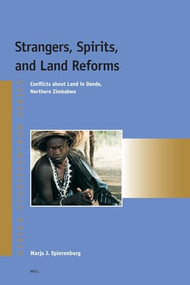 Strangers, Spirits, and Land Reforms (Conflicts about Land in Dande, Northern Zimbabwe) by Marja Spierenburg, 9789004139572