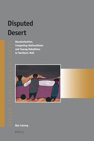 Disputed Desert (Decolonization, Competing Nationalisms and Tuareg Rebellions in Mali) by Baz Lecocq, 9789004139831