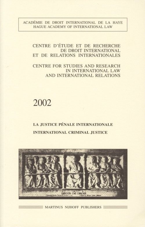 International Criminal Justice / La justice pénale internationale by Centre d'Etude et de Recherche de Droit, 9789004140318