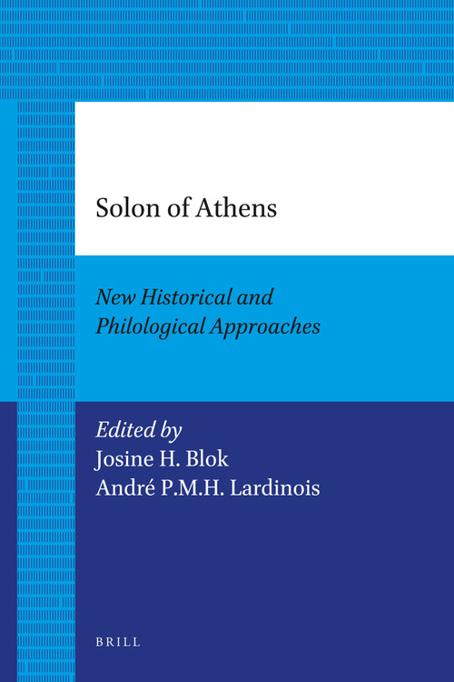 Solon of Athens (New Historical and Philological Approaches) by Josine Blok, André Lardinois, 9789004205727