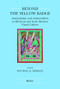 Beyond the Yellow Badge (Anti-Judaism and Antisemitism in Medieval and Early Modern Visual Culture) by Mitchell Merback, 9789004201026
