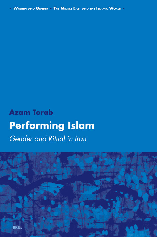 Performing Islam (Gender and Ritual in Iran) by Azam Torab, 9789004152953