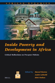 Inside Poverty and Development in Africa (Critical Reflections on Pro-poor Policies) by Marcel Rutten, André Leliveld, Dick Foeken, 9789004158405