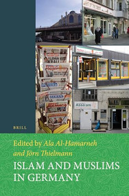 Islam and Muslims in Germany by Ala Al-Hamarneh, Jörn Thielmann, 9789004272118