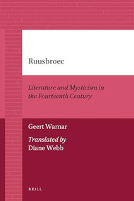 Ruusbroec (Literature and Mysticism in the Fourteenth Century) by Diane Webb, Geert Warnar, 9789004205802