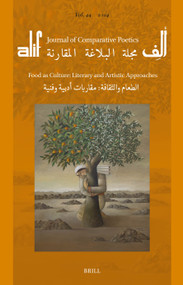 Food as Culture: Literary and Artistic Approaches. الطعام والثقافة مقاربات أدبية وفنية (Alif 44 (2024) ألف) by Walid El Hamamsy, 9789004158795