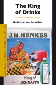 The King of Drinks (Schnapps Gin from Modernity to Tradition) by Dmitri van den Bersselaar, 9789004160910