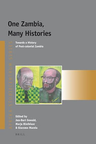 One Zambia, Many Histories (Towards a History of Post-colonial Zambia) by Jan-Bart Gewald, Marja Hinfelaar, Giacomo Macola, 9789004165946