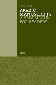 Arabic Manuscripts (A Vademecum for Readers) by Adam Gacek, 9789004221444