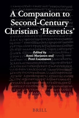 A Companion to Second-Century Christian 'Heretics' by Antti Marjanen, Petri Luomanen, 9789004170384