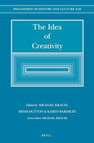 The Idea of Creativity (paperback) by Karen Bardsley, Denis Dutton, Michael Krausz, 9789004256828
