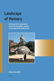 Landscape of Memory (Commemorative monuments, memorials and public statuary in post-apartheid South Africa) by Sabine Marschall, 9789004178564