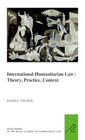 International Humanitarian Law: Theory, Practice, Context by Daniel Thürer, 9789004179103