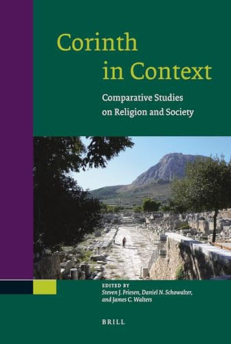 Corinth in Context (Comparative Studies on Religion and Society) by Steve Friesen, Dan Schowalter, James Walters, 9789004182110
