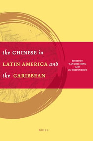 The Chinese in Latin America and the Caribbean by Walton Look Lai, Chee-Beng Tan, 9789004182134
