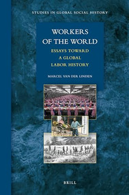Workers of the World (Essays toward a Global Labor History) by Marcel van der Linden, 9789004184794
